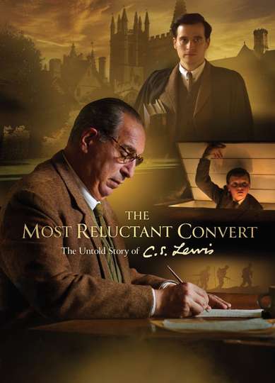 The Most Reluctant Convert The Untold Story of CS Lewis Poster