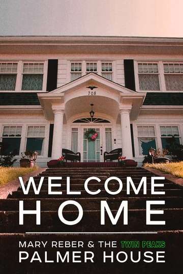 Welcome Home Mary Reber and the Twin Peaks Palmer House Poster