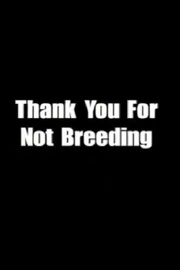 Thank You for Not Breeding Poster