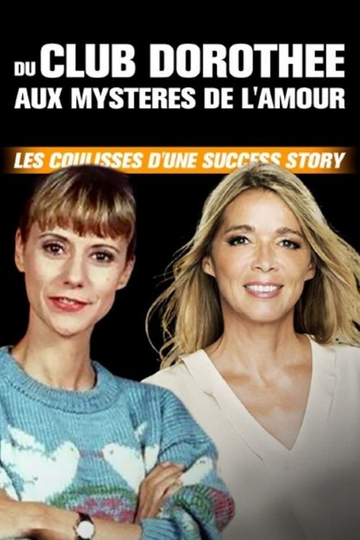 Du Club Dorothée aux Mystères de lamour  Les coulisses dune success story