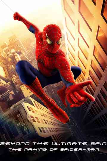 Behind the Ultimate Spin: The Making of 'Spider-Man'