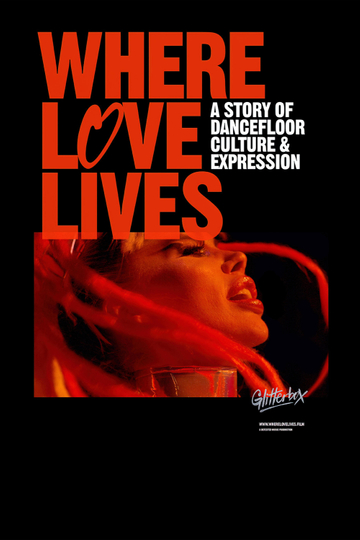 Where Love Lives: A Story of Dancefloor Culture & Expression Poster