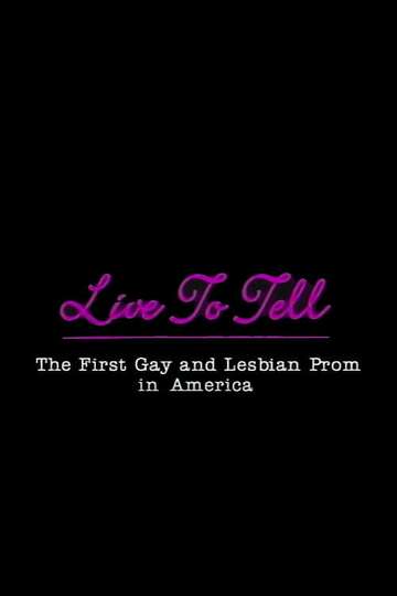 Live to Tell The First Gay and Lesbian Prom in America