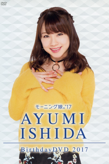 Morning Musume17 Ishida Ayumi Birthday DVD