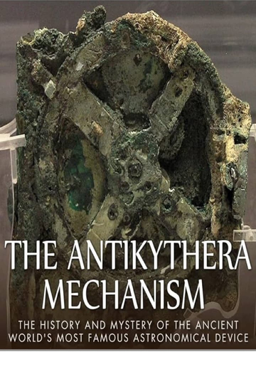 The Antikythera Mechanism: Decoding an Ancient Greek Mystery Poster