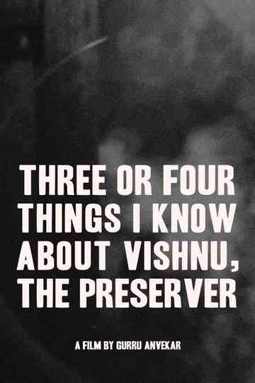 Three or Four Things I Know About Vishnu, The Preserver Poster