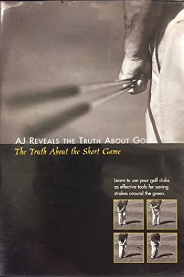 AJ Reveals the Truth About Golf The Truth About the Short Game