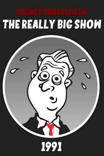 Rodney Dangerfield's The Really Big Show Poster
