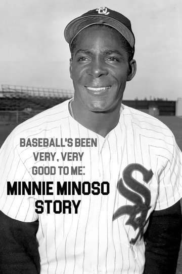 Baseballs Been Very Very Good to Me Minnie Minoso Story