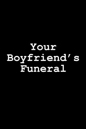 Your Boyfriend's Funeral Poster