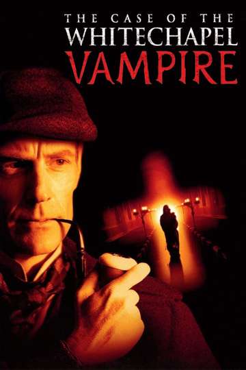 The Case of the Whitechapel Vampire Poster