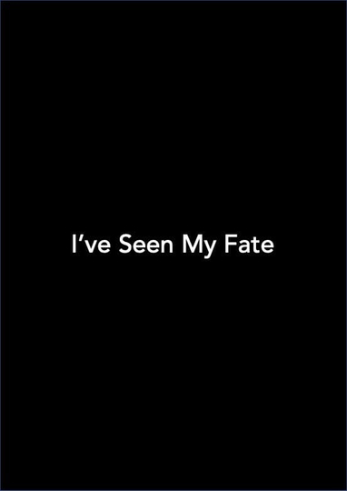 Ive Seen My Fate Poster