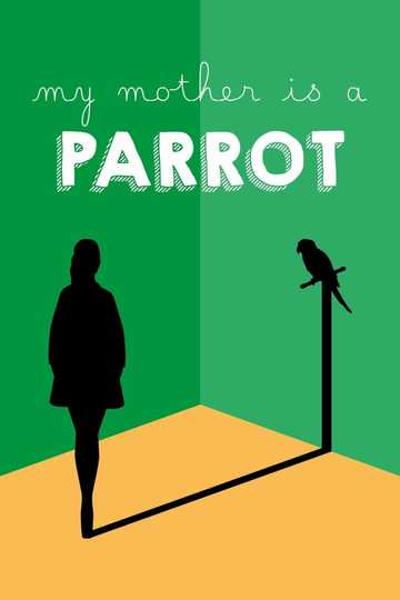 My Mother Is a Parrot Poster