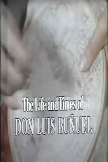 The Life and Times of Don Luis Buñuel Poster