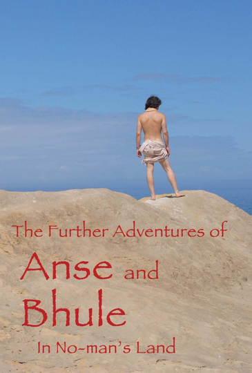 The Further Adventures of Anse and Bhule in No-Man's Land