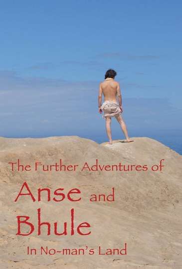 The Further Adventures of Anse and Bhule in NoMans Land