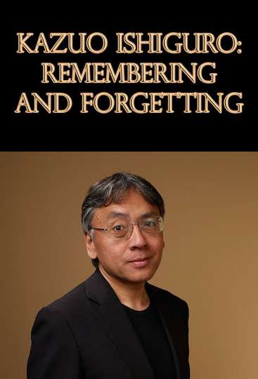 Kazuo Ishiguro Remembering and Forgetting