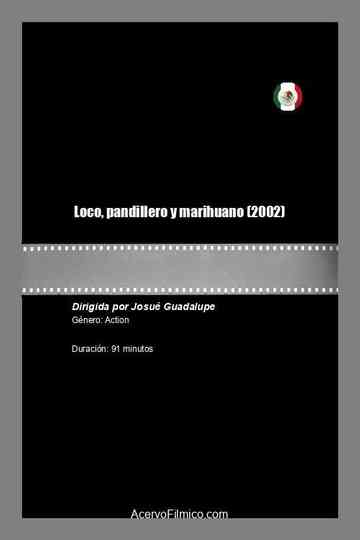 Loco, pandillero y marihuano