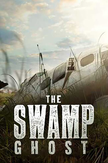 Swamp Ghost: WWII Plane Rescue