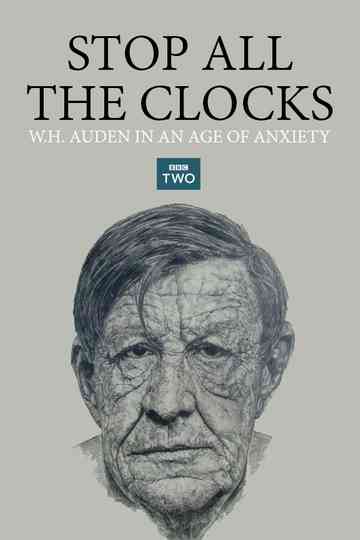 Stop All the Clocks WH Auden in an Age of Anxiety Poster