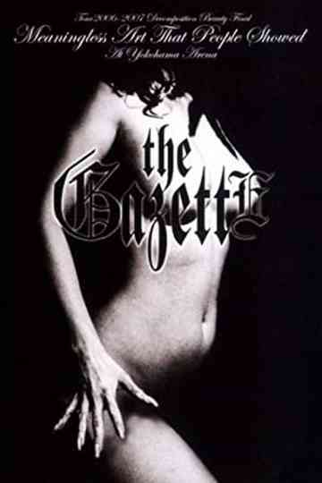 the GazettE TOUR 20062007 DECOMPOSITION BEAUTY FINAL MEANINGLESS ART THAT PEOPLE SHOWED AT YOKOHAMA ARENA Poster