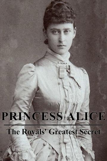 Princess Alice The Royals Greatest Secret