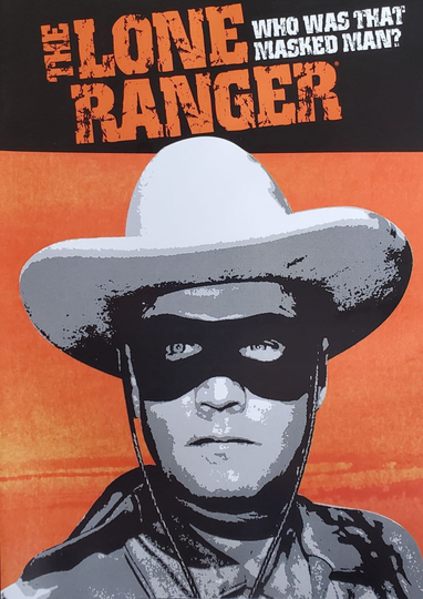 The Lone Ranger Who Was That Masked Man