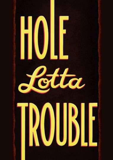 Hole Lotta Trouble Poster