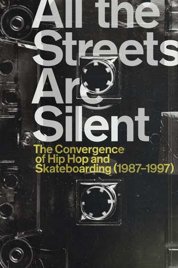 All the Streets Are Silent: The Convergence of Hip Hop and Skateboarding (1987-1997) Poster