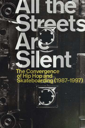 All the Streets Are Silent The Convergence of Hip Hop and Skateboarding 19871997 Poster