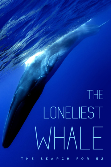 The Loneliest Whale The Search for 52