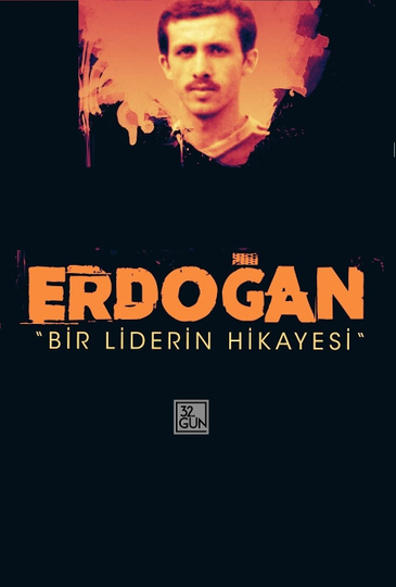 Erdoğan Bir Liderin Hikayesi