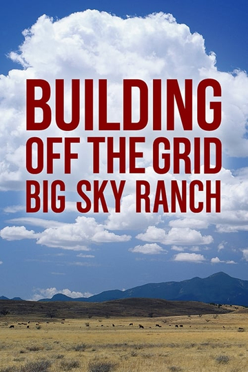 Building Off the Grid: Big Sky Ranch