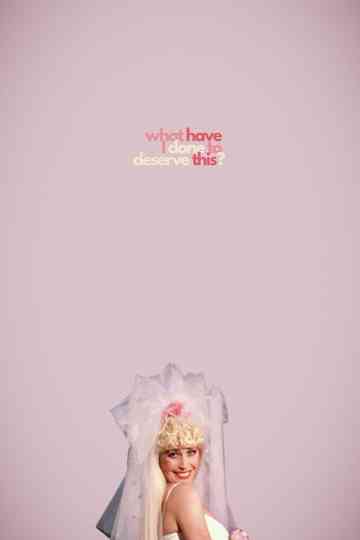 What Have I Done to Deserve This? Poster