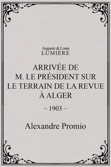 Arrivée de M le président sur le terrain de la revue à Alger