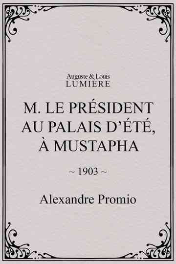 M le président au palais dété à Mustapha