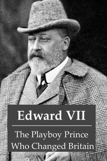 Edward VII The Playboy Prince Who Changed Britain