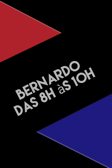 Bernardo das 8h às 10h