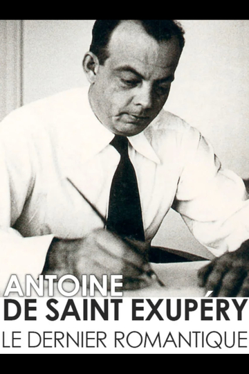 Antoine de SaintExupéry the last romantic