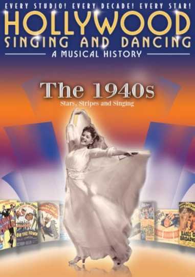 Hollywood Singing and Dancing: A Musical History - The 1940s: Stars, Stripes and Singing Poster