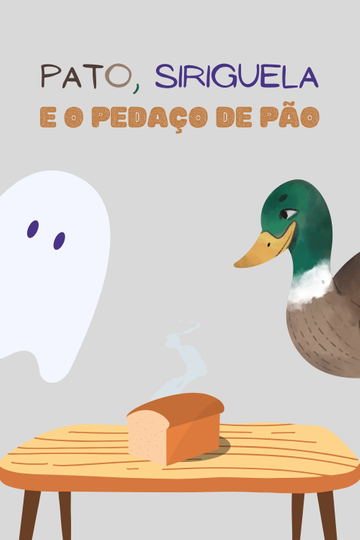 Pato Siriguela e o Pedaço de Pão