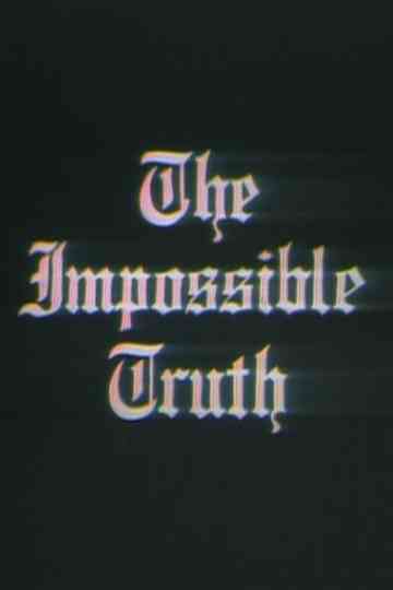 The Impossible Truth