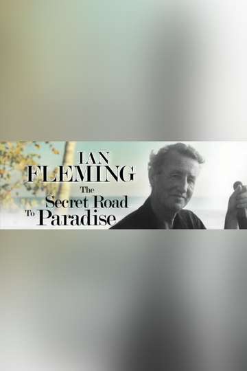 Ian Fleming: The Secret Road to Paradise Poster