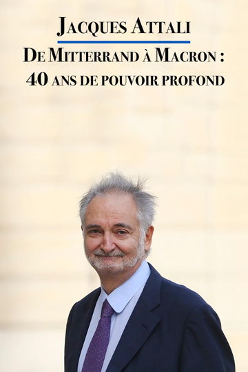 Jacques Attali  From Mitterrand to Macron  40 years of Deep State