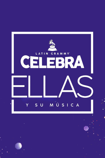 Latin GRAMMY Celebra: Ellas y Su Música Poster