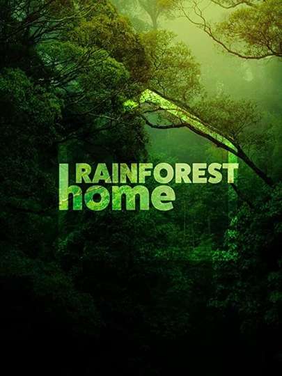 Rainforest Home (2020) Stream and Watch Online | Moviefone