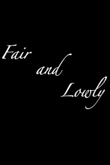 Fair and Lowly Poster