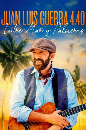 Juan Luis Guerra 4.40: Entre Mar y Palmeras Poster