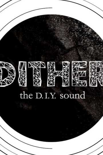 Dither The DIY Sound