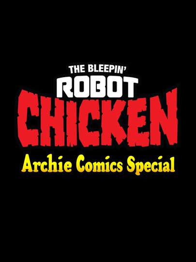 The Bleepin' Robot Chicken Archie Comics Special Poster